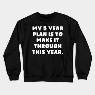 My 5 Year Plan Crewneck Sweatshirt